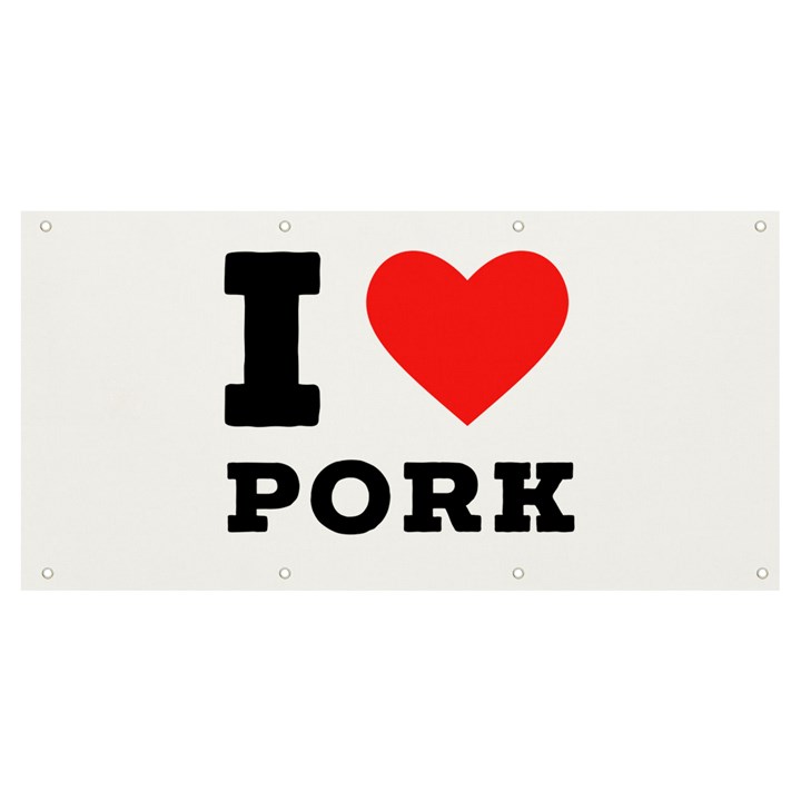 I love pork  Banner and Sign 8  x 4 