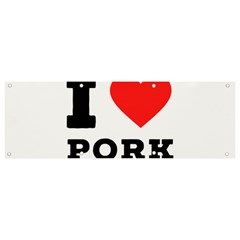 I Love Pork  Banner And Sign 9  X 3  by ilovewhateva