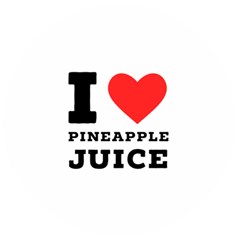 I Love Pineapple Juice Wooden Bottle Opener (round) by ilovewhateva