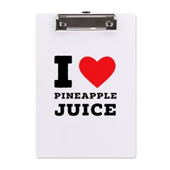 I Love Pineapple Juice A5 Acrylic Clipboard by ilovewhateva