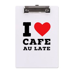 I Love Cafe Au Late A5 Acrylic Clipboard by ilovewhateva