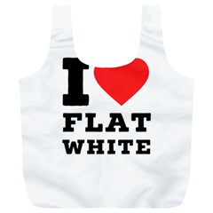 I Love Flat White Full Print Recycle Bag (xl) by ilovewhateva