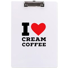 I Love Cream Coffee A4 Acrylic Clipboard by ilovewhateva