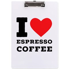 I Love Espresso Coffee A4 Acrylic Clipboard by ilovewhateva