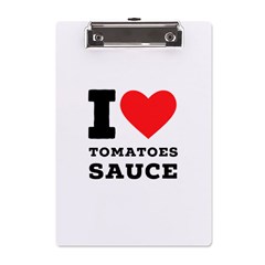 I Love Tomatoes Sauce A5 Acrylic Clipboard by ilovewhateva