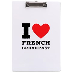 I Love French Breakfast  A4 Acrylic Clipboard by ilovewhateva