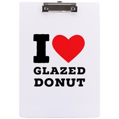 I Love Glazed Donut A4 Acrylic Clipboard by ilovewhateva