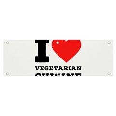 I Love Vegetarian Cuisine  Banner And Sign 6  X 2  by ilovewhateva