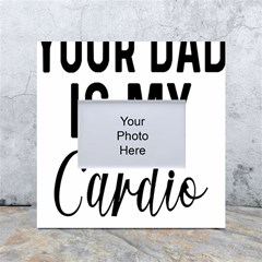 Your Dad Is My Cardio T- Shirt Your Dad Is My Cardio T- Shirt Yoga Reflexion Pose T- Shirtyoga Reflexion Pose T- Shirt White Box Photo Frame 4  X 6  by hizuto