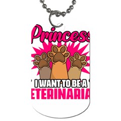 Veterinary Medicine T- Shirt Forget Princess Funny Veterinary Medicine Life Veterinarian T- Shirt Dog Tag (one Side) by ZUXUMI