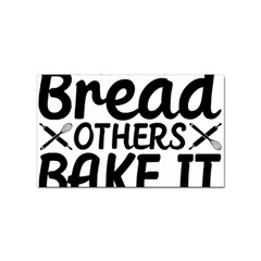 Bread Baking T- Shirt Funny Bread Baking Baker Bake It Happen T- Shirt Sticker (rectangular) by JamesGoode