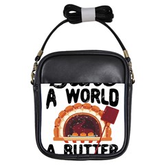 Bread Baking T- Shirt Funny Bread Baking Baker Bake The World A Butter Place T- Shirt Girls Sling Bag by JamesGoode