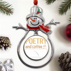 Poetry T-shirtif It Involves Coffee Poetry Poem Poet T-shirt Metal Snowman Ornament by EnriqueJohnson