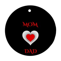 Mom And Dad, Father, Feeling, I Love You, Love Round Ornament (two Sides) by nateshop