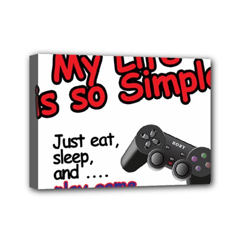 My Life Is Simple Mini Canvas 7  X 5  (stretched) by Ergi2000