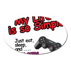 My Life Is Simple Oval Magnet by Ergi2000